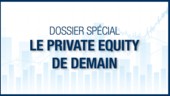 Dossier spécial : Le private equity de demain
