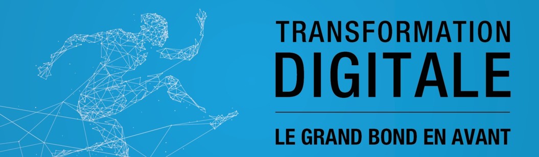 Transformation digitale : le grand bond en avant